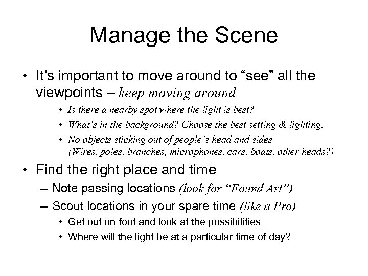 Manage the Scene • It’s important to move around to “see” all the viewpoints
