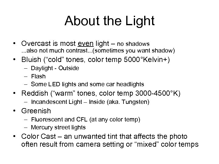 About the Light • Overcast is most even light – no shadows . .