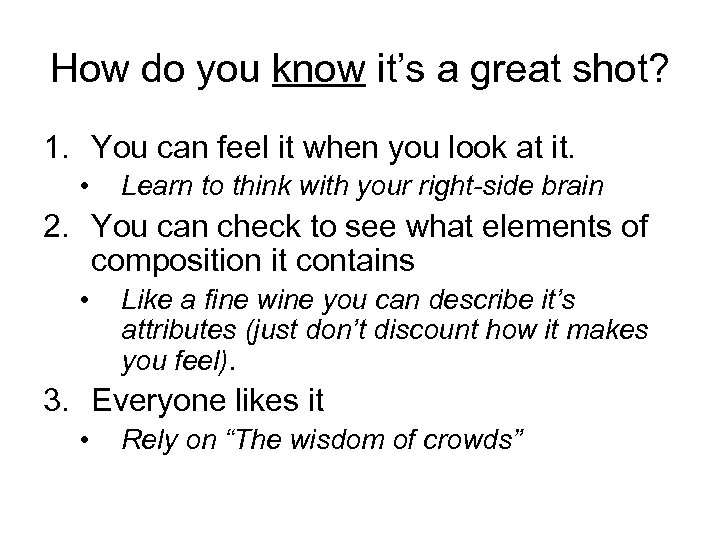 How do you know it’s a great shot? 1. You can feel it when