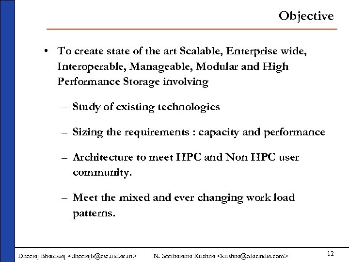 Objective • To create state of the art Scalable, Enterprise wide, Interoperable, Manageable, Modular