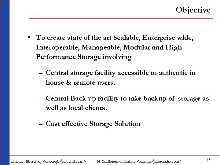 Objective • To create state of the art Scalable, Enterprise wide, Interoperable, Manageable, Modular