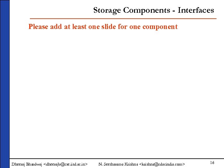 Storage Components - Interfaces Please add at least one slide for one component Dheeraj