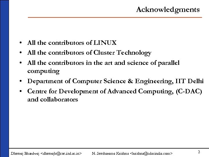 Acknowledgments • All the contributors of LINUX • All the contributors of Cluster Technology