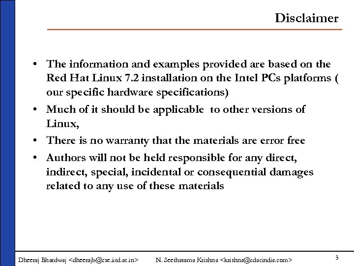 Disclaimer • The information and examples provided are based on the Red Hat Linux