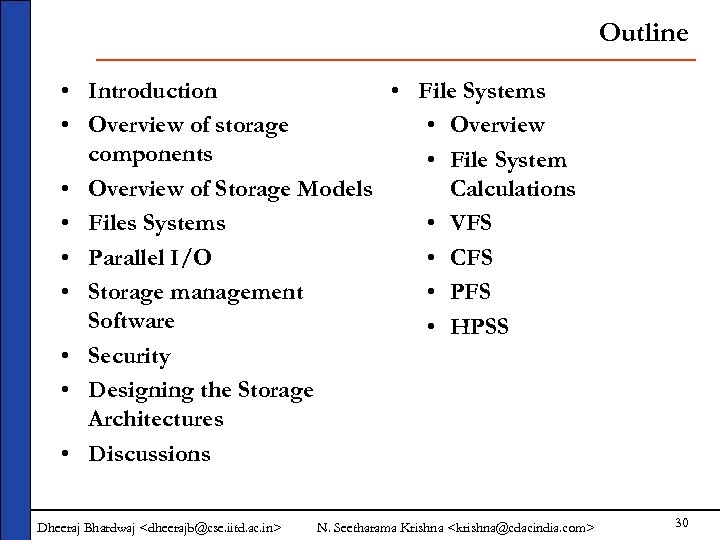 Outline • Introduction • File Systems • Overview of storage • Overview components •