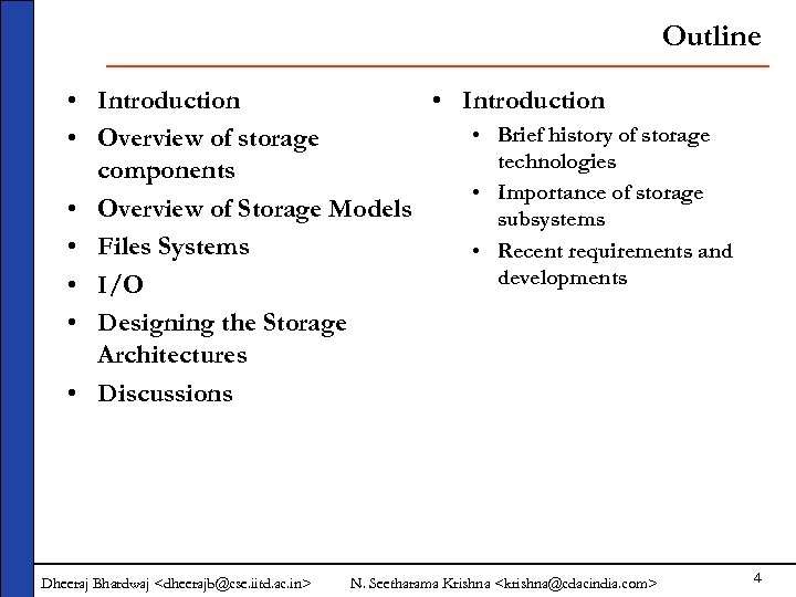 Outline • Introduction • Brief history of storage • Overview of storage technologies components