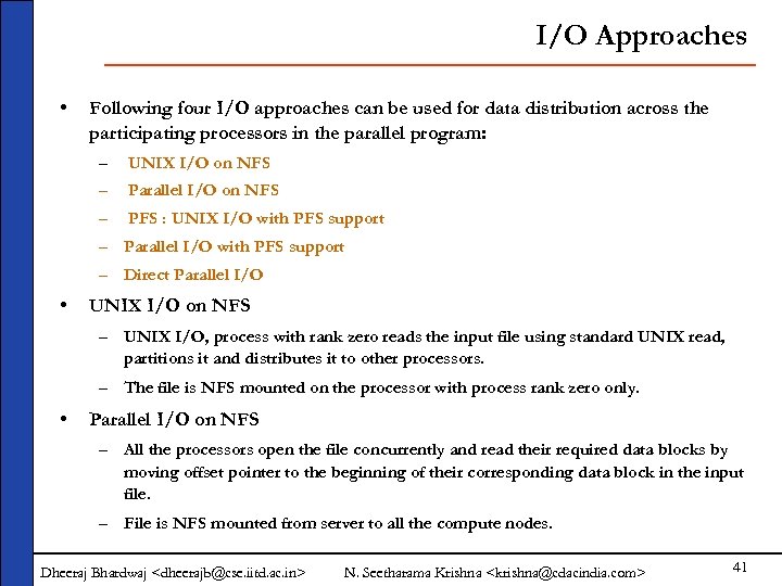 I/O Approaches • Following four I/O approaches can be used for data distribution across