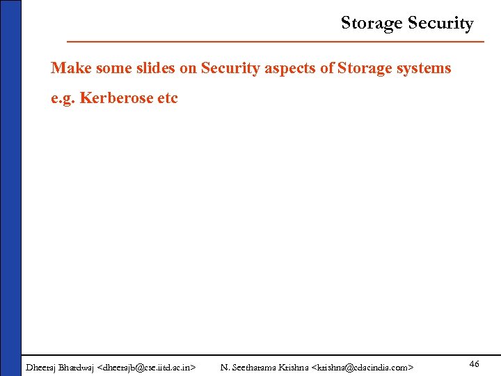 Storage Security Make some slides on Security aspects of Storage systems e. g. Kerberose