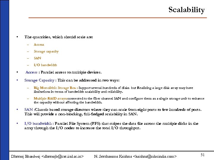 Scalability • The quantities, which should scale are: – Access – Storage capacity –