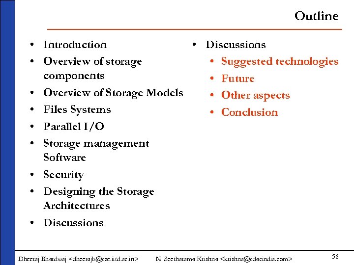 Outline • Introduction • Discussions • Overview of storage • Suggested technologies components •