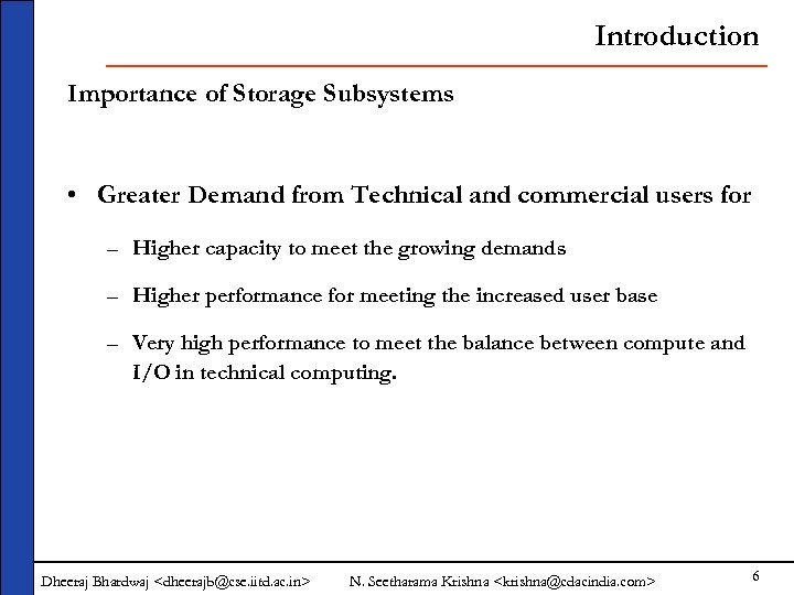 Introduction Importance of Storage Subsystems • Greater Demand from Technical and commercial users for