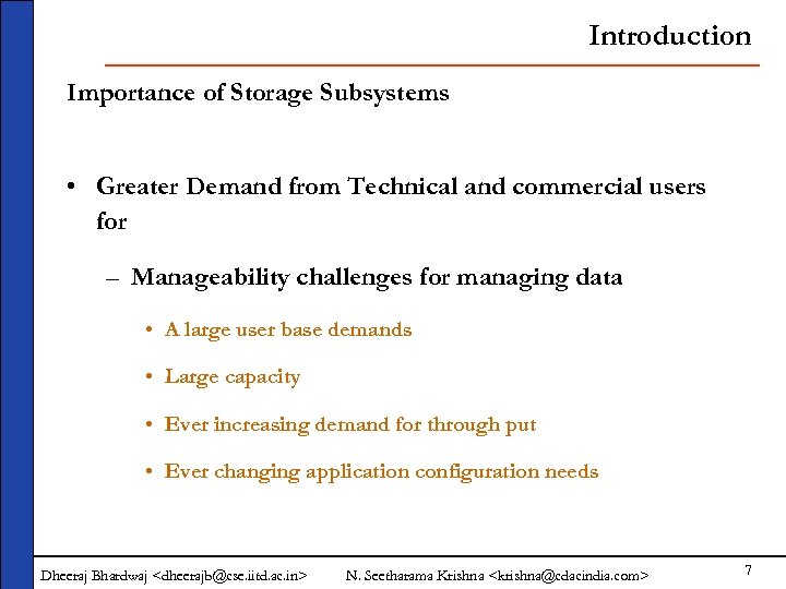 Introduction Importance of Storage Subsystems • Greater Demand from Technical and commercial users for