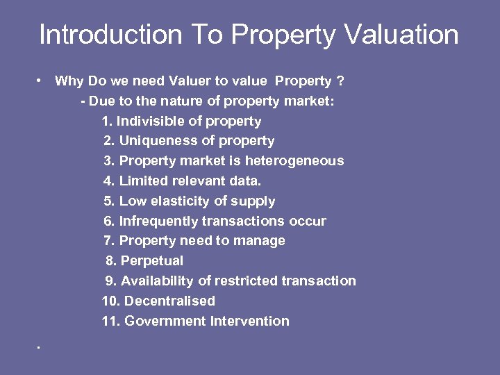 Introduction To Property Valuation • Why Do we need Valuer to value Property ?