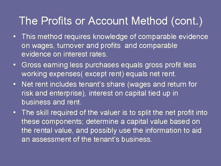 The Profits or Account Method (cont. ) • This method requires knowledge of comparable