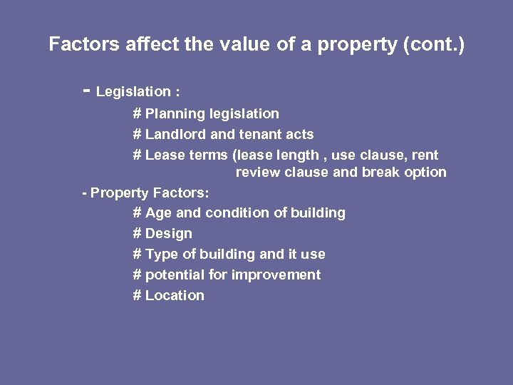 Factors affect the value of a property (cont. ) - Legislation : # Planning