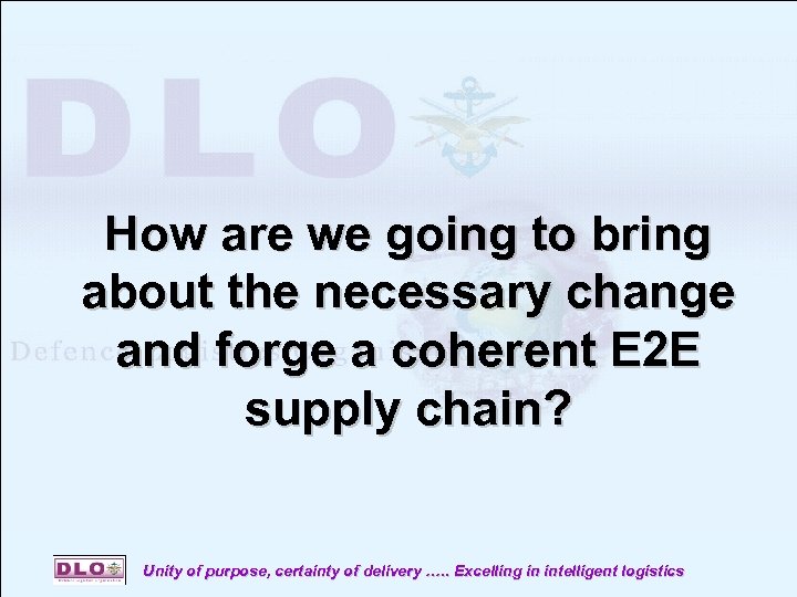 How are we going to bring about the necessary change and forge a coherent