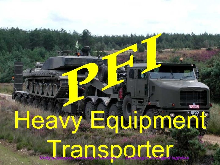 Heavy Equipment Transporter Unity of purpose, certainty of delivery …. . Excelling in intelligent