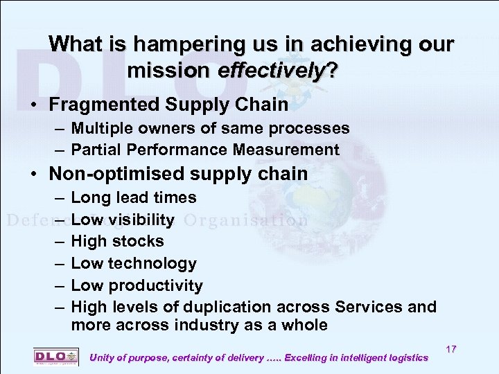 What is hampering us in achieving our mission effectively? • Fragmented Supply Chain –