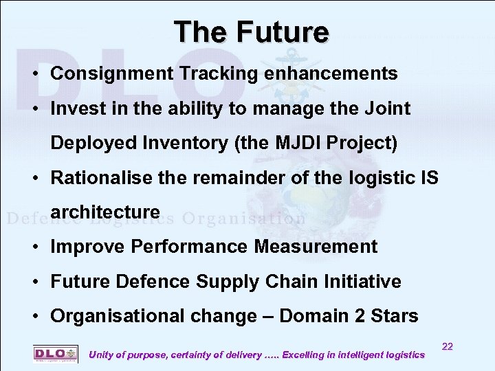 The Future • Consignment Tracking enhancements • Invest in the ability to manage the