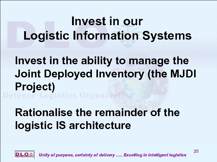 Invest in our Logistic Information Systems Invest in the ability to manage the Joint