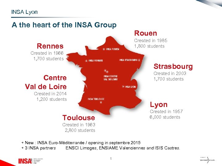 INSA Lyon A the heart of the INSA Group Rouen Created in 1985 1,