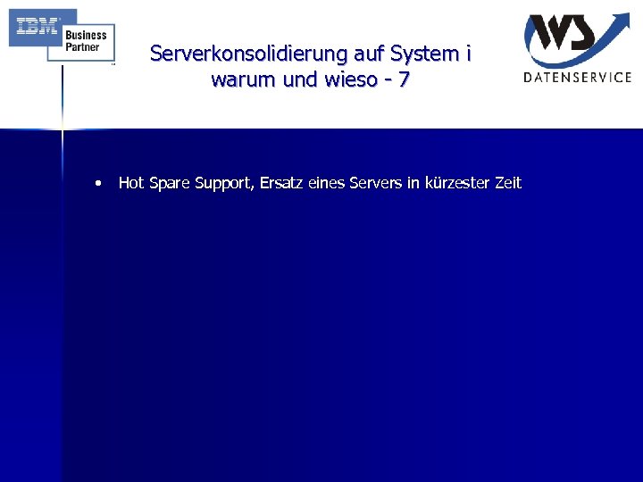 Serverkonsolidierung auf System i warum und wieso - 7 • Hot Spare Support, Ersatz