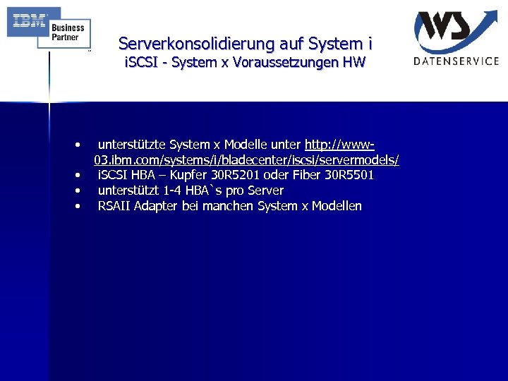 Serverkonsolidierung auf System i i. SCSI - System x Voraussetzungen HW • • unterstützte