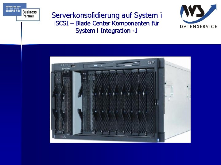 Serverkonsolidierung auf System i i. SCSI – Blade Center Komponenten für System i Integration