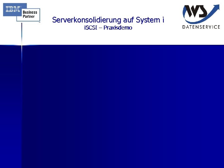 Serverkonsolidierung auf System i i. SCSI – Praxisdemo 
