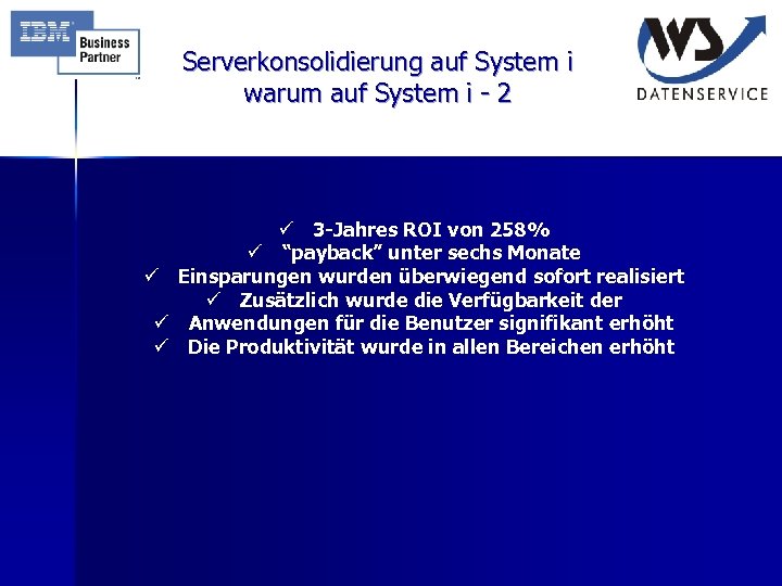 Serverkonsolidierung auf System i warum auf System i - 2 ü 3 -Jahres ROI
