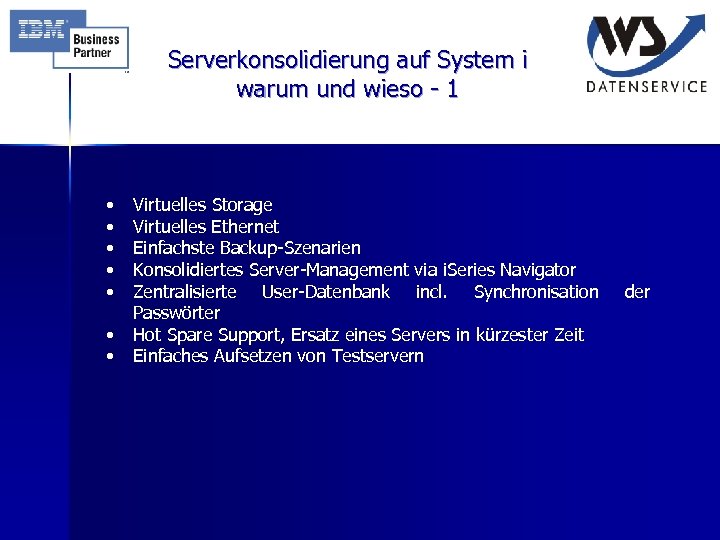 Serverkonsolidierung auf System i warum und wieso - 1 • • Virtuelles Storage Virtuelles