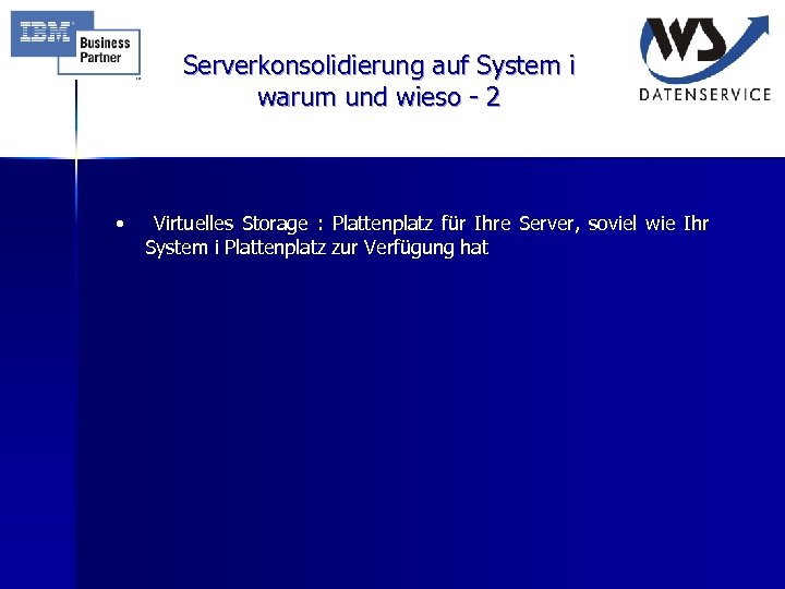 Serverkonsolidierung auf System i warum und wieso - 2 • Virtuelles Storage : Plattenplatz