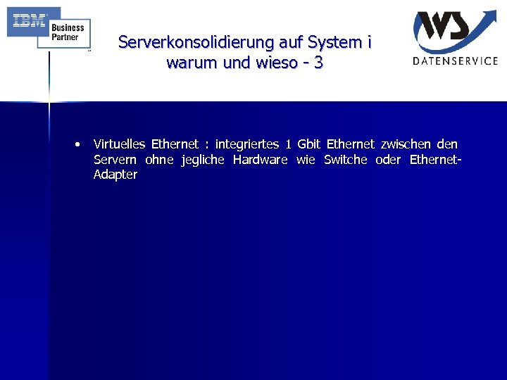 Serverkonsolidierung auf System i warum und wieso - 3 • Virtuelles Ethernet : integriertes