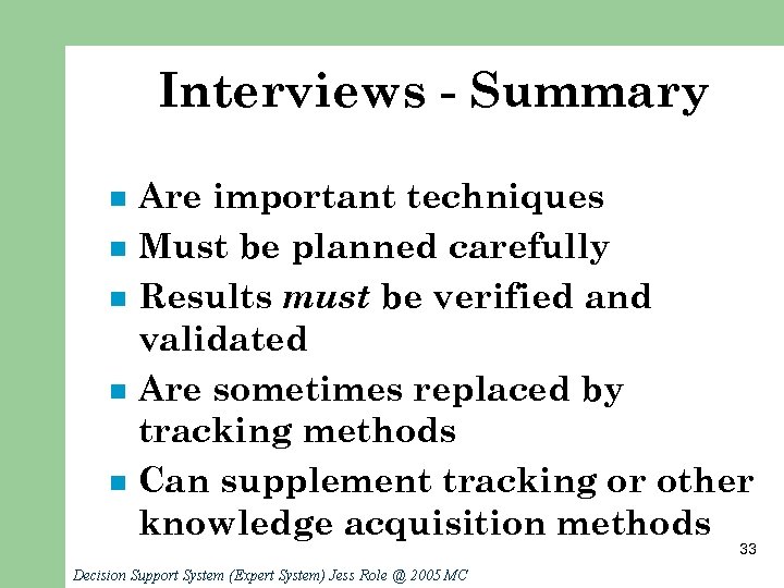 Interviews - Summary n n n Are important techniques Must be planned carefully Results