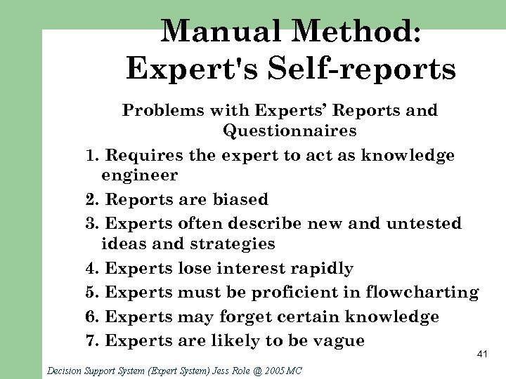 Manual Method: Expert's Self-reports Problems with Experts’ Reports and Questionnaires 1. Requires the expert
