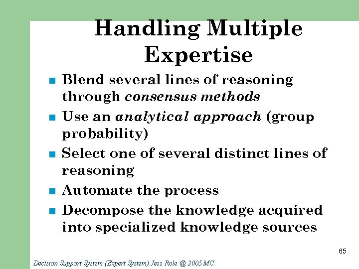 Handling Multiple Expertise n n n Blend several lines of reasoning through consensus methods