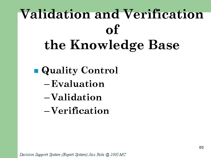 Validation and Verification of the Knowledge Base n Quality Control – Evaluation – Validation