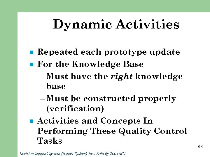 Dynamic Activities n n n Repeated each prototype update For the Knowledge Base –