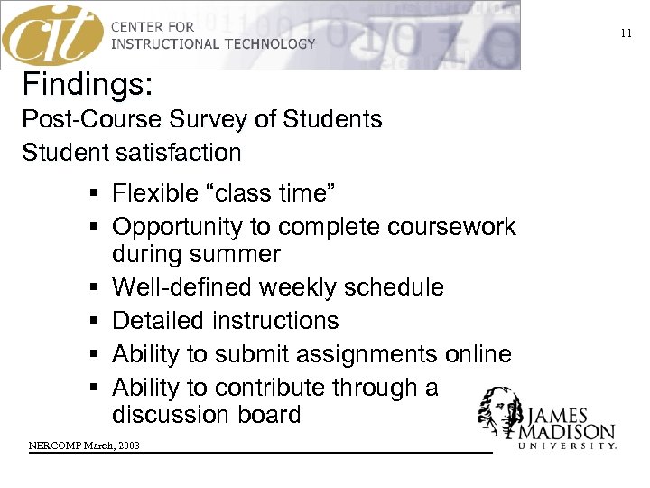 11 Findings: Post-Course Survey of Students Student satisfaction § Flexible “class time” § Opportunity