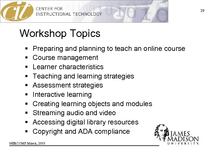 29 Workshop Topics § § § § § Preparing and planning to teach an