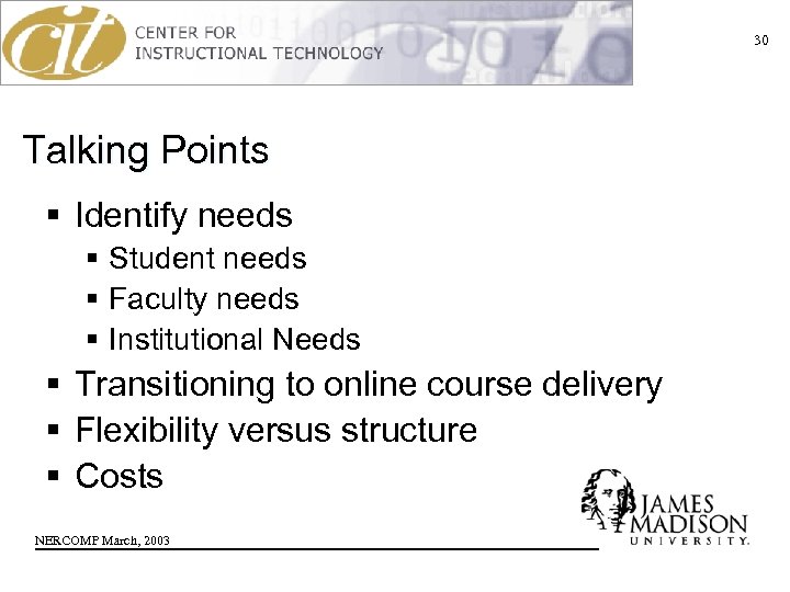 30 Talking Points § Identify needs § Student needs § Faculty needs § Institutional