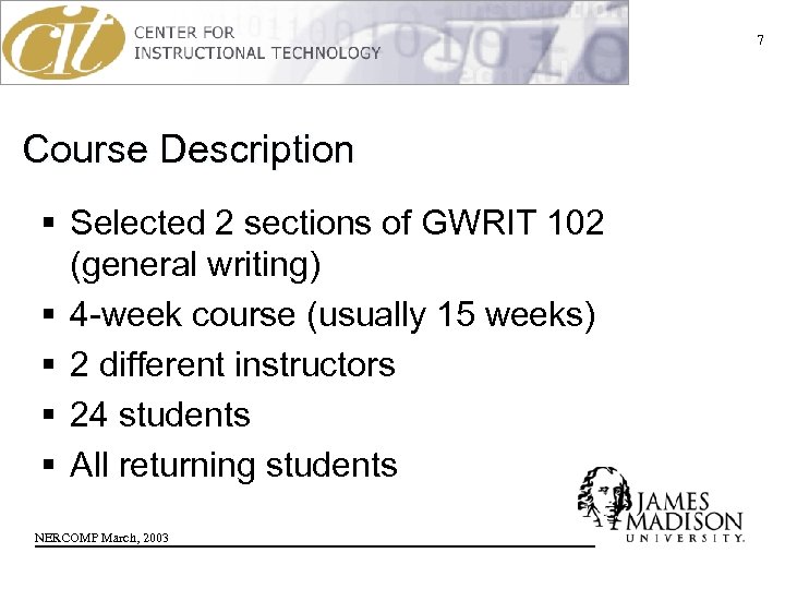 7 Course Description § Selected 2 sections of GWRIT 102 (general writing) § 4