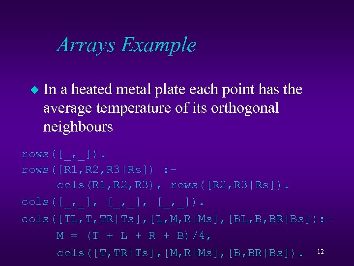 Arrays Example u In a heated metal plate each point has the average temperature