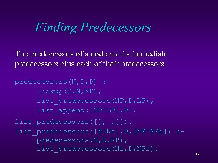Finding Predecessors The predecessors of a node are its immediate predecessors plus each of