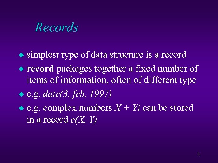 Records simplest type of data structure is a record u record packages together a