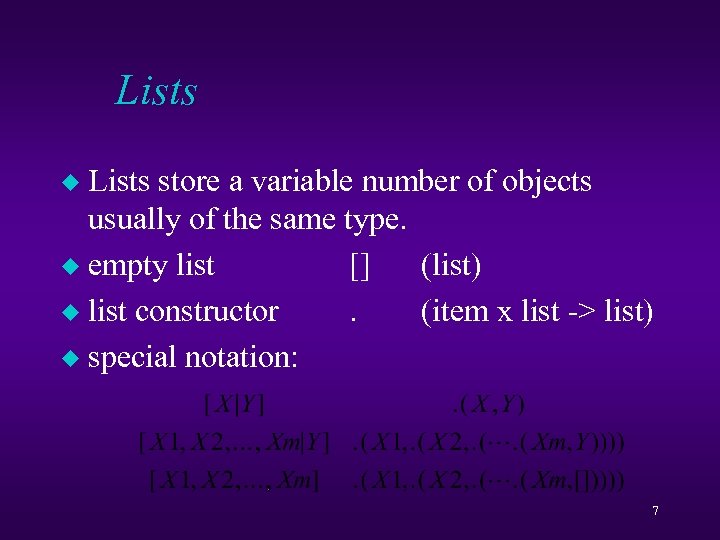 Lists store a variable number of objects usually of the same type. u empty