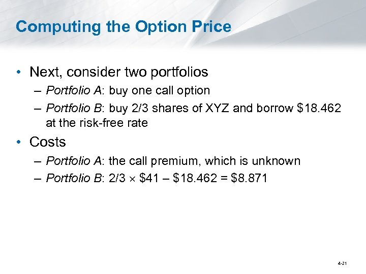 Computing the Option Price • Next, consider two portfolios – Portfolio A: buy one