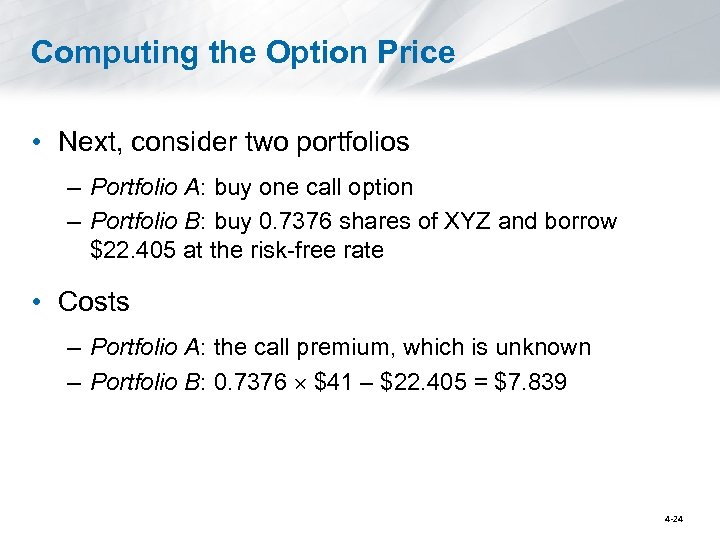 Computing the Option Price • Next, consider two portfolios – Portfolio A: buy one