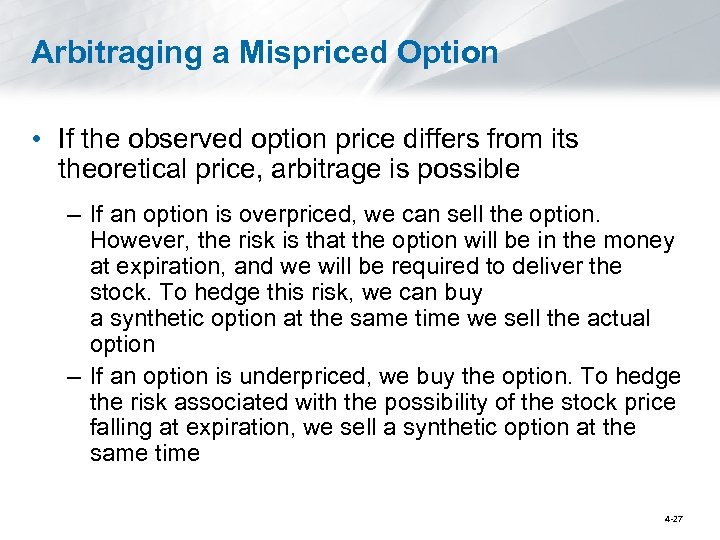 Arbitraging a Mispriced Option • If the observed option price differs from its theoretical