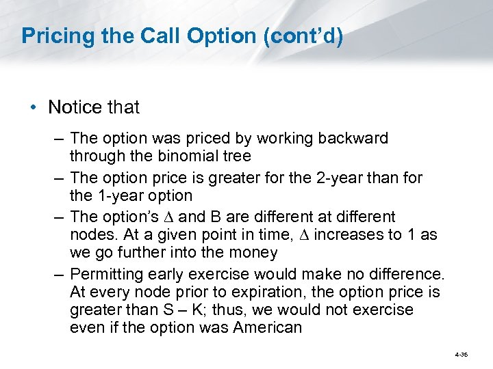 Pricing the Call Option (cont’d) • Notice that – The option was priced by